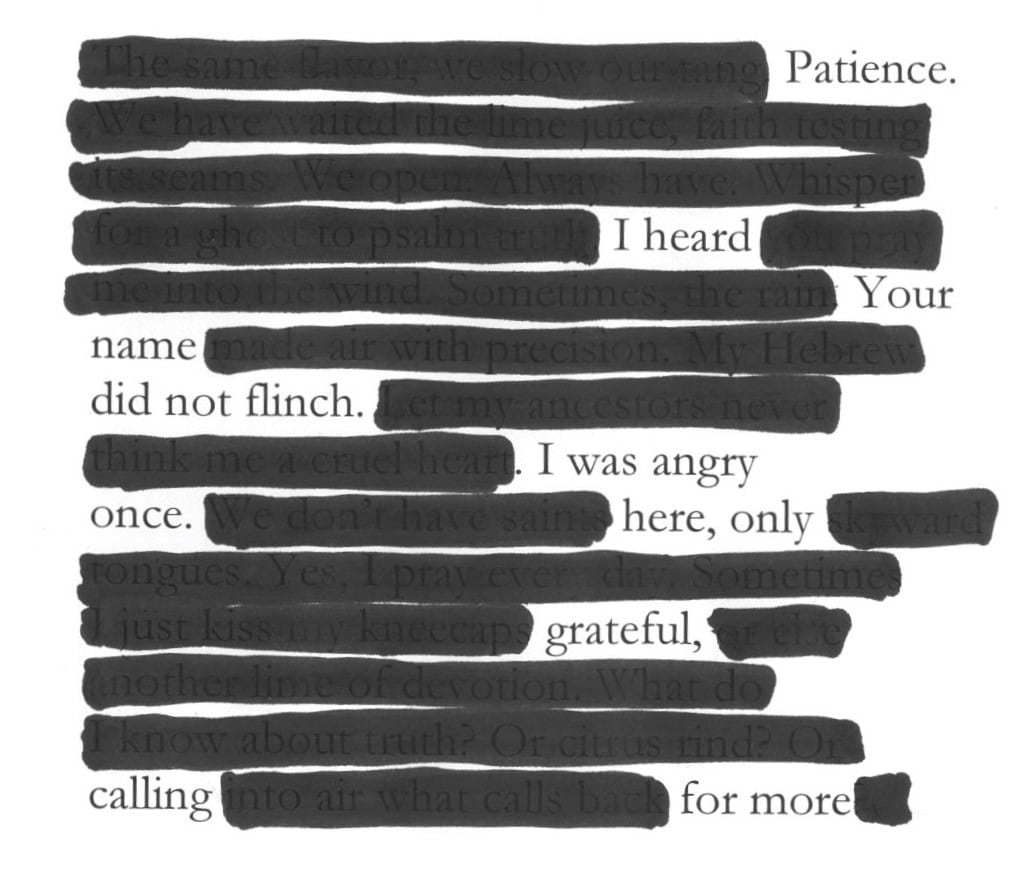 Black out poem that reads: Patience. I heard your name, did not flinch. I was angry once. Now, only grateful. Calling for more.