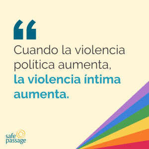 Cuando la violencia politica aumenta, la violencia intima aumenta.